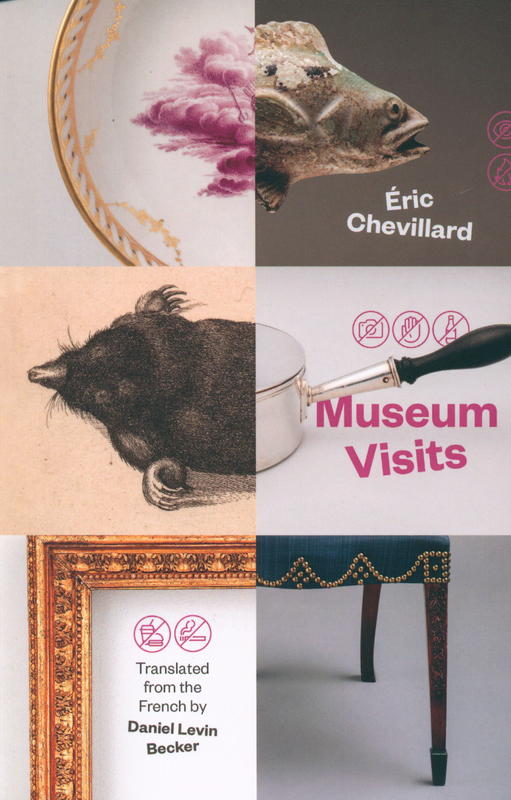 Museum visits / Éric Chevillard ; translated by Daniel Levin Becker ; edited by Daniel Levin Becker and Daniel Medin cover