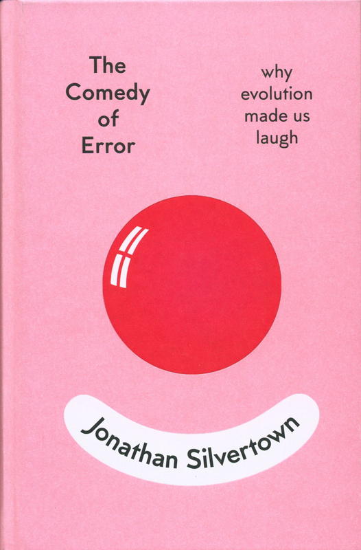The comedy of error : why evolution made us laugh / Jonathan Silvertown cover
