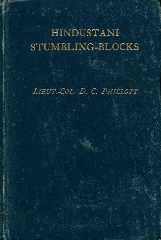 Hindustani stumbling-blocks being difficult points in the syntax and idiom of Huindustani explained and exemplified / by Lieut.-Colonel D. C. Phillott cover