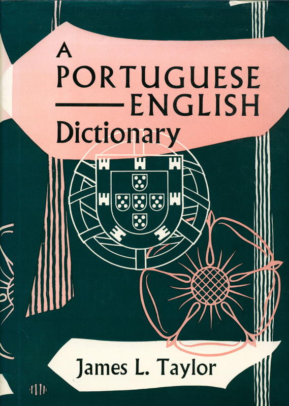 A Portuguese-English dictionary revised / James L. Taylor, with corrections and additions by th eauthor and Priscilla Clark Martin cover
