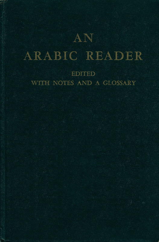 An Arabic reader / edited with notes and a glossary by A. Yellin, M. A. and L. Billig, M. A. cover