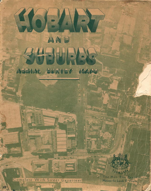 Hobart and suburbs aerial survey maps complete with street gazetteer / published by authority, the Hon. Eric Reece, Minister for Lands and Works cover