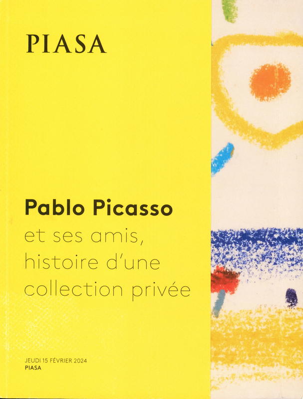 Pablo Picasso et ses amis, histore d'une collection privee : vente Jeudi 15 fevrier 2024 / PIASA cover