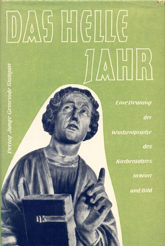 Das helle Jahr : eine Deutung der Wochensprüche des Kirchenjahrs in wort und bild / unter mitarbeit von Dr Philipp Krämer, Pfarrer Friedrich Laubscher, Professor Albrecht Wolfinger ; herausgegeben von Alfred Ringwald cover