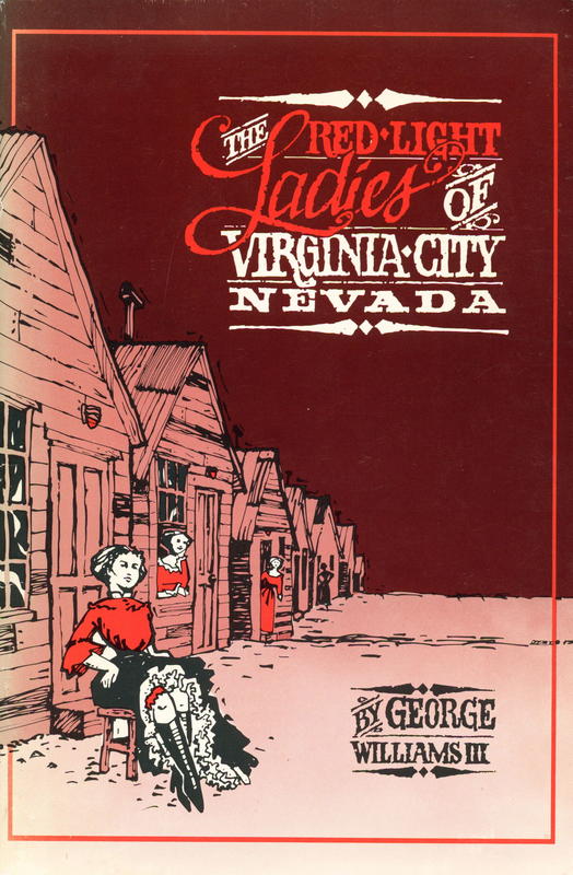 The red-light ladies of Virginia City, Nevada / by George Williams III cover