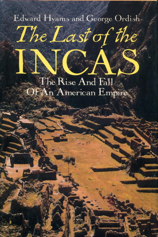 The last days of the Incas : the rise and fall of an American Empire / Edward Hyams and George Ordish cover