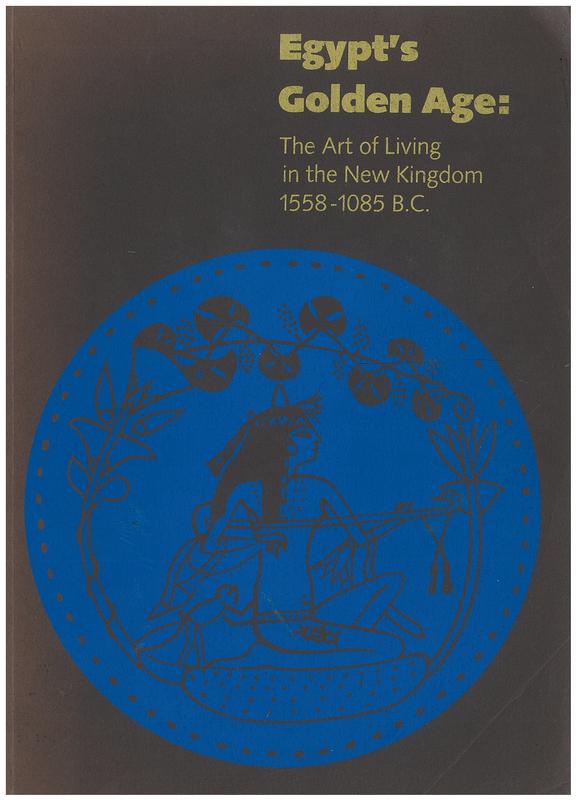 Egypt's golden age : the art of living in the New Kingdom 1558 - 1085 BC cover