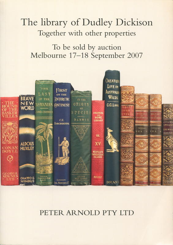 The library of Dudley Dickison together with other properties ... : to be sold by auction Melbourne 17-18 September 2007 / Peter Arnold Pty Ltd cover