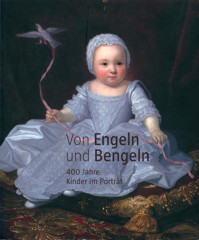 Von engeln und bengeln : 400 jahre kinder im porträt / herausgegeben von Hans-Peter Wipplinger cover