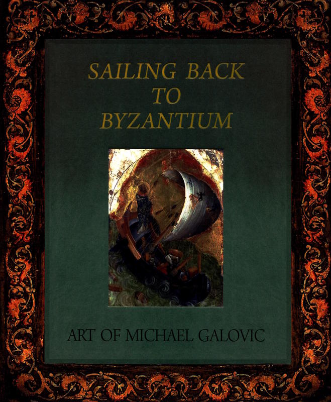 Sailing back to Byzantium : art of Michael Galovic cover