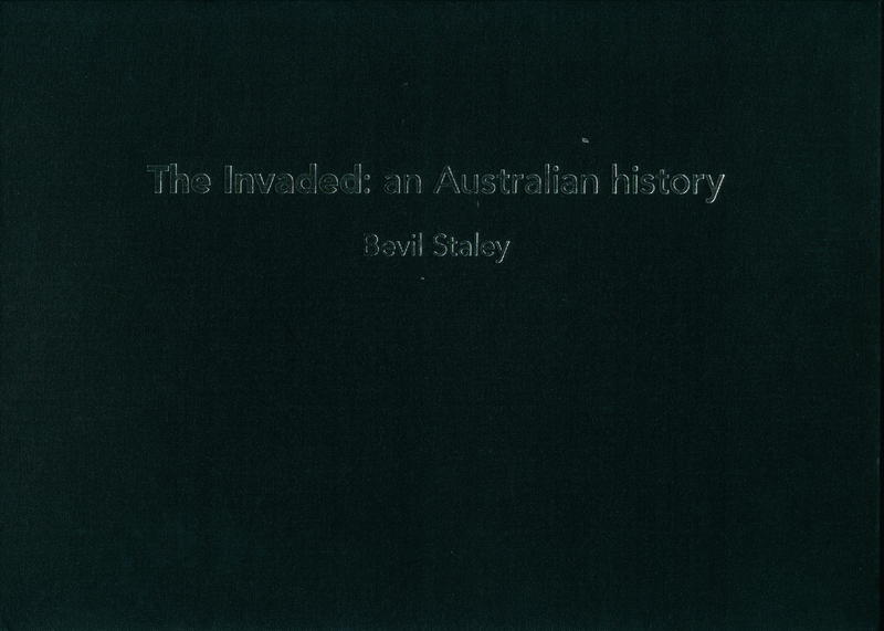 The invaded : an Australian history / Bevil Staley cover