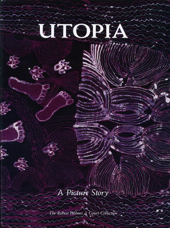Utopia : a picture story : 88 silk Batiks from the Robert Holmes à Court collection / Anne Marie Brody in association with Rodney Gooch, CAAMA Shop and the Utopia artists ; portrait photographs by Nicholas Adler cover