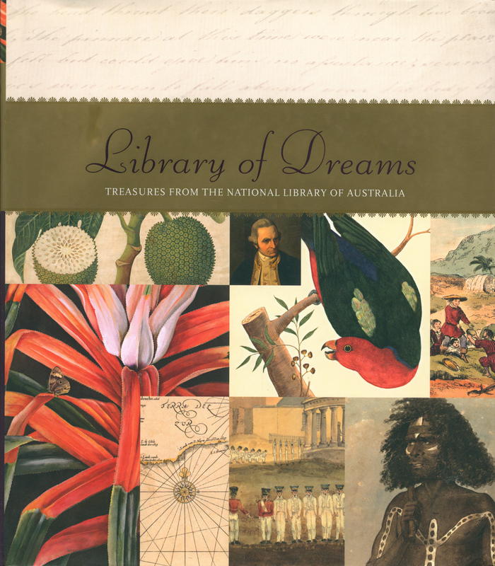 Library of dreams : treasures from the National Library of Australia / [compiled by Jennifer Gall and past and present members of the National Library of Australia] cover