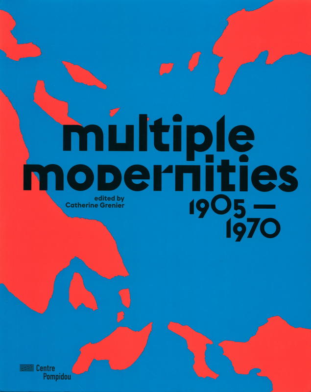 Multiple modernities 1905-1975 / edited by Catherine Grenier cover