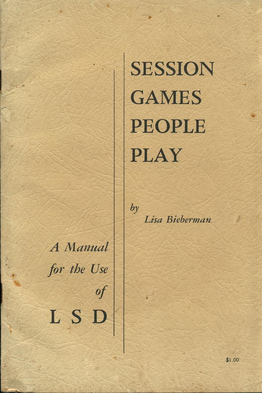 Session games people play : a manual for the use of LSD / by Lisa Bieberman cover