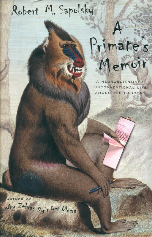 A primate's memoir / Robert M. Sapolsky cover