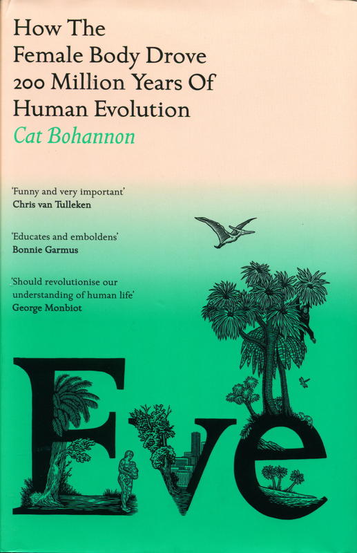 Eve : how the female body drove 200 million years of human evolution / Cat Bohannon cover
