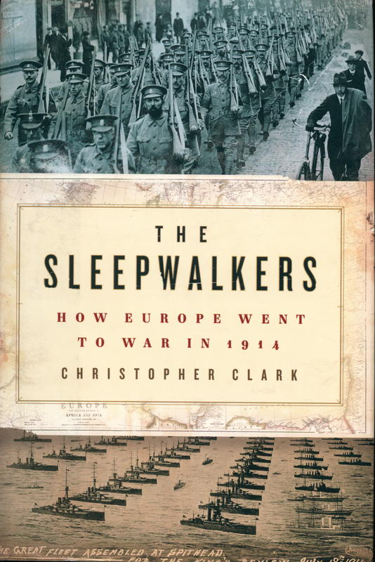 The sleepwalkers : how Europe went to war in 1914 / Christopher Clark cover
