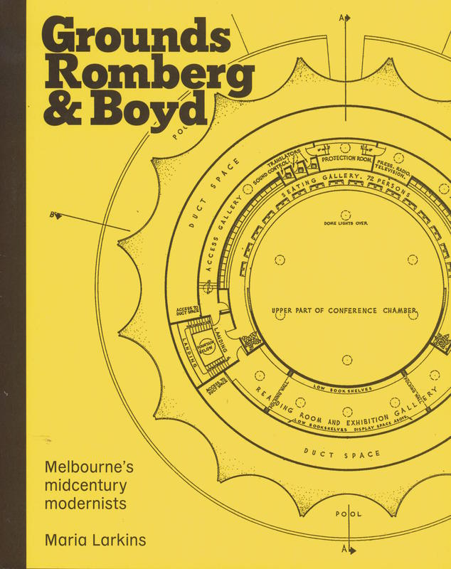 Grounds, Romberg & Boyd : Melbourne's midcentury modernists / Maria Larkins cover