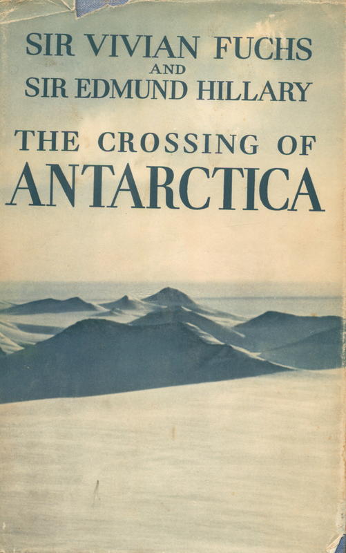 The crossing of Antarctica : the Commonwealth Trans-Antarctic Expedition 1955-1958 / by Sir Vivian Fuchs and Sir Edmund Hillary cover
