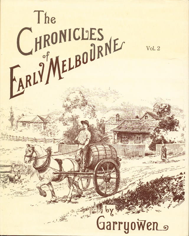 The chronicles of early Melbourne, 1835 to 1852 : historical, anecdotal and personal : vol. II / by "Garryowen" cover