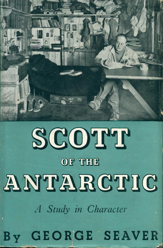Scott of the Antarctic : a study in character / by George Seaver cover