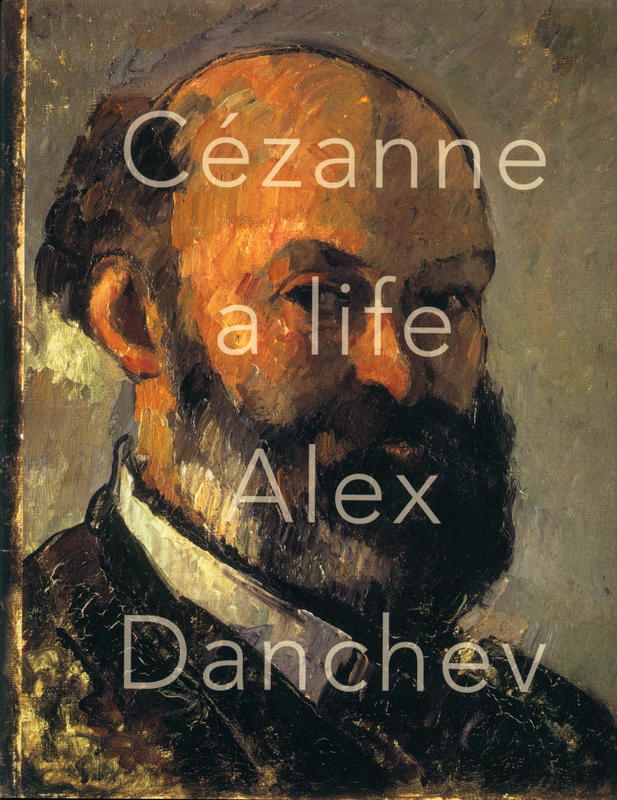 Cezanne : a life / Alex Danchev cover