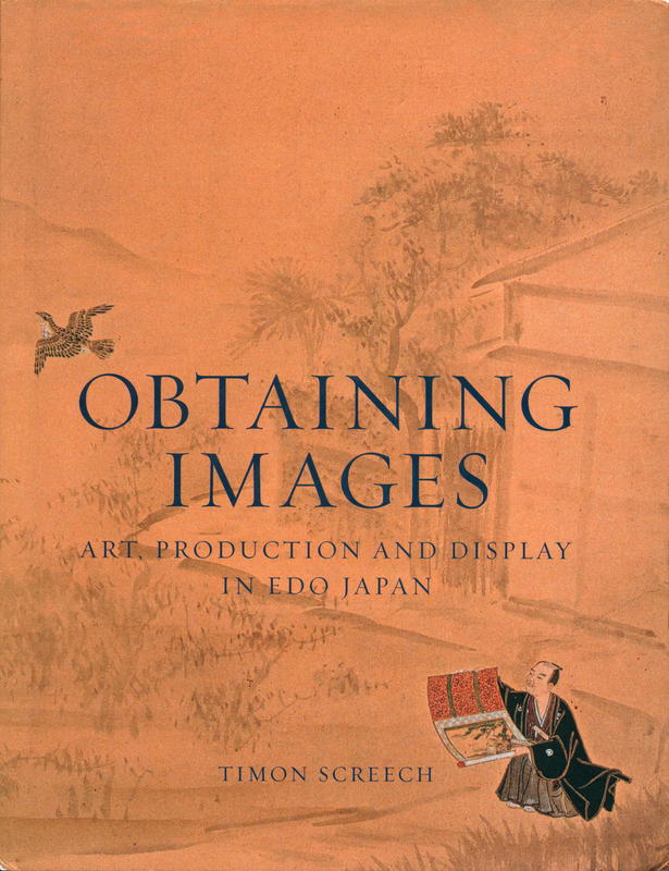 Obtaining images : art, production and display in Edo Japan / Timon Screech cover