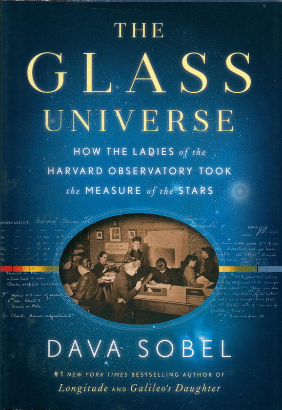 The glass universe : how the ladies of the Harvard Observatory took the measure of the stars / Dava Sobel cover