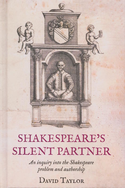 Shakespeare's silent partner : an inquiry into the Shakespeare problem and authorship / David Taylor cover