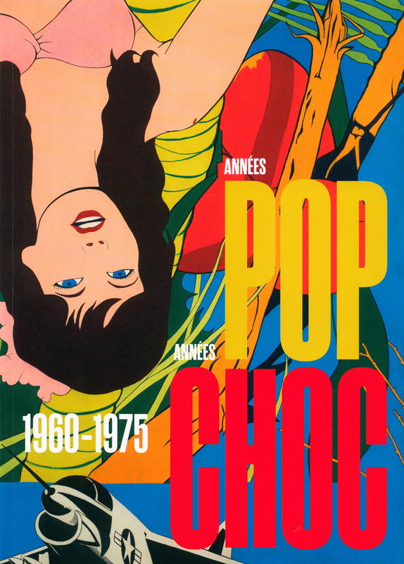 Années pop, années choc, 1960-1970 = Years of Pop and Shock, 1960-1975 / [texts by] Jean Claude Gandur, Joël Bruneau, Yan Schubert [and 3 others] cover