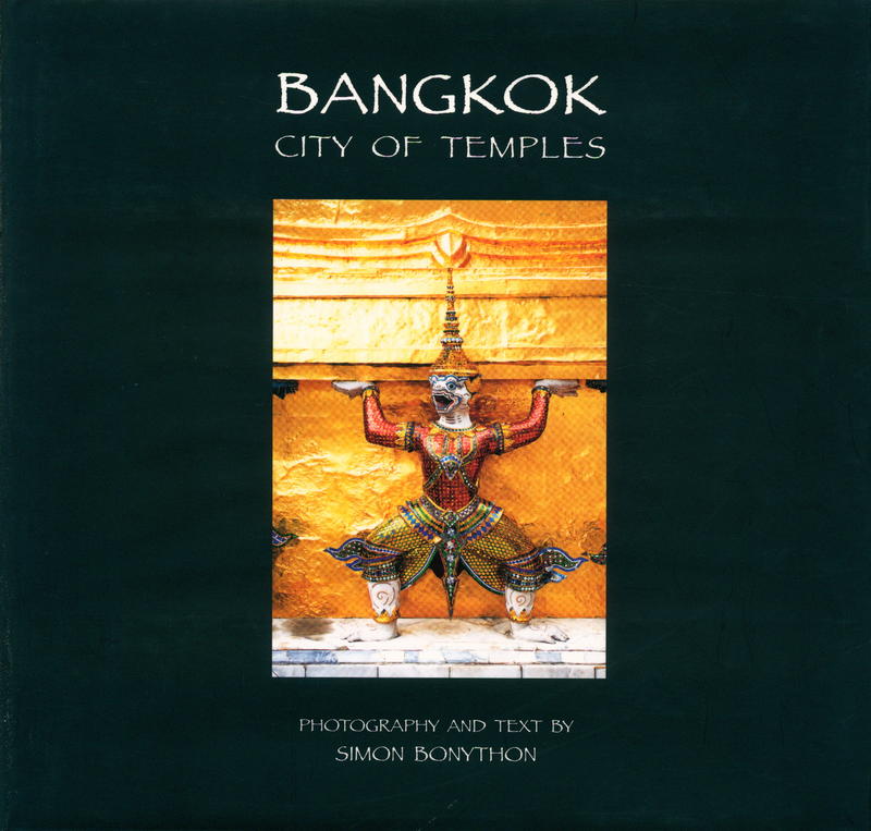 Bangkok : city of temples / photography and text by Simon Bonython cover