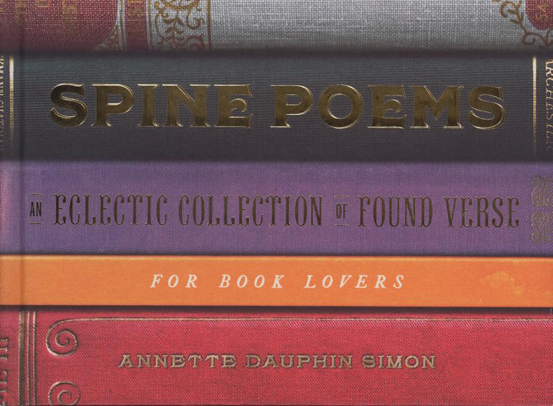 Spine poems : an eclectic collection of found verse for book lovers / Annette Dauphin Simon cover