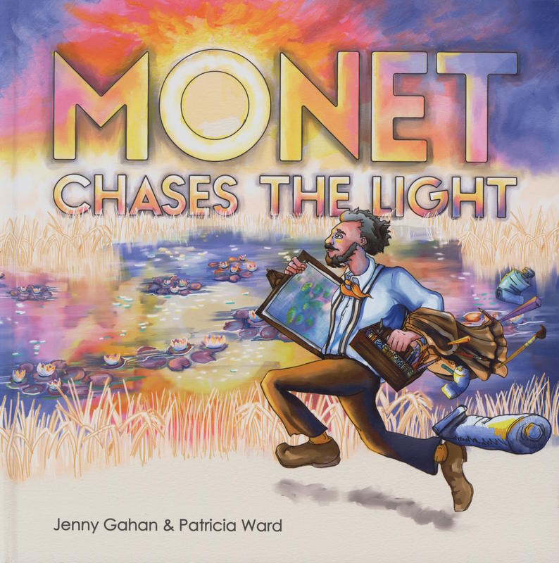 Monet chases the light / Jenny Gahan & Patricia Ward cover