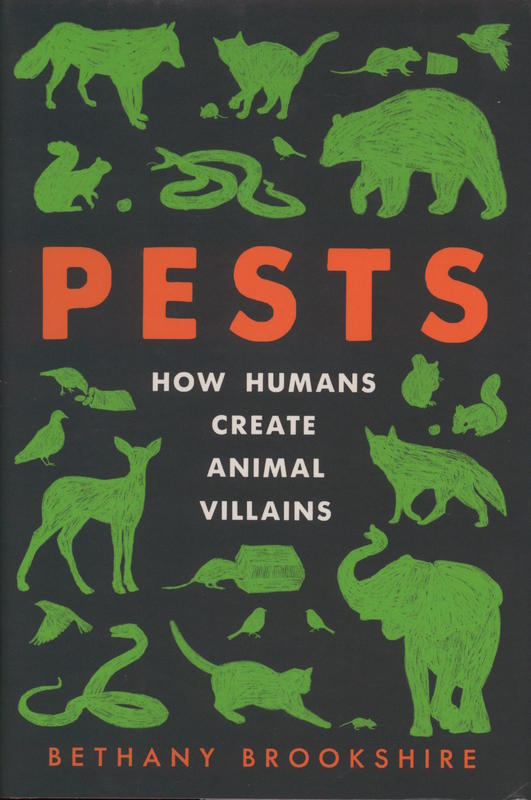 Pests : how humans create animal villains / Bethany Brookshire cover
