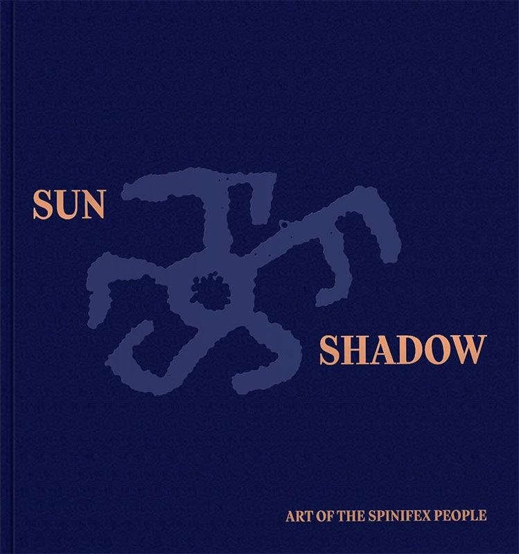 Sun & shadow : art of the Spinifex People / edited by John Carty and Luke Scholes cover