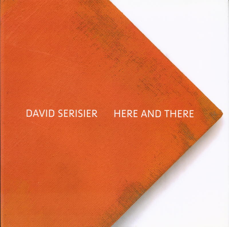 David Serisier : here and there / with text by Bradley Hammond cover