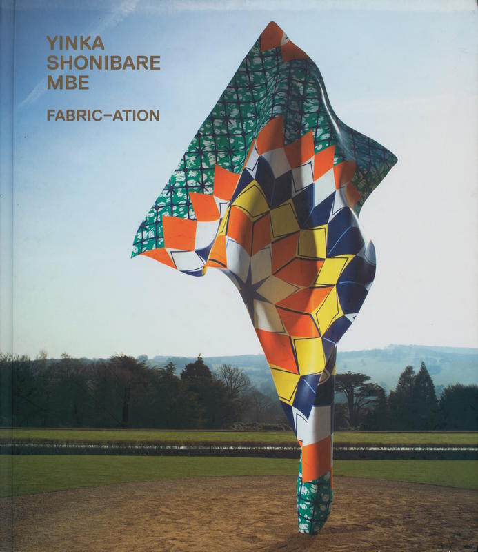 Yinka Shonibare MBE : fabric-ation cover