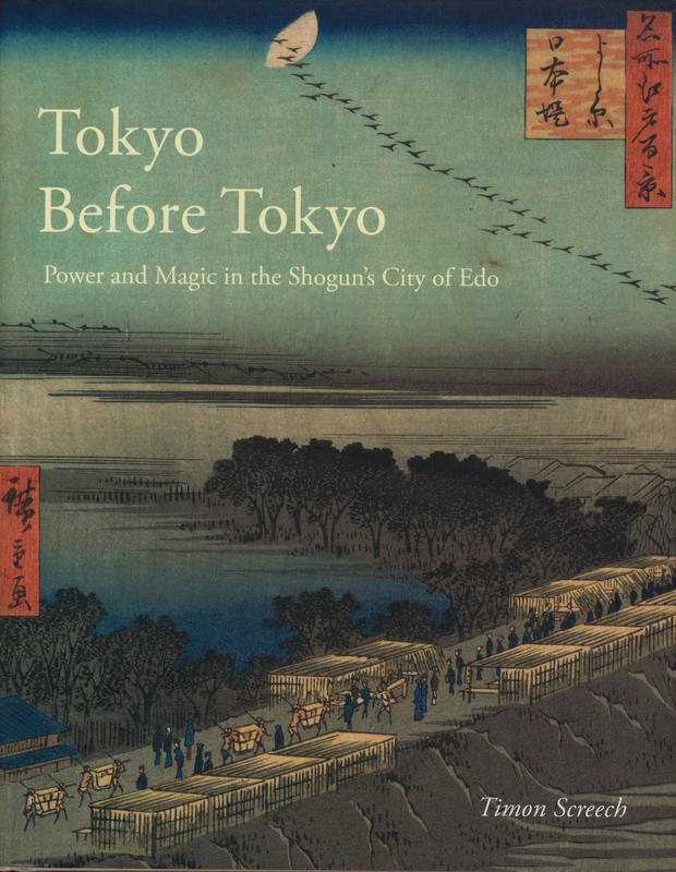 Tokyo before Tokyo : power and magic in the Shogun's city of Edo / Timon Screech cover