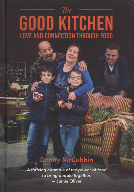 The good kitchen : love and connection through food / Danny McCubbin cover