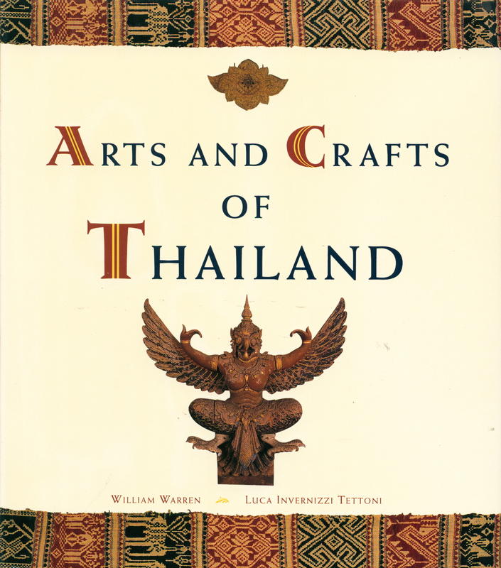 Arts and crafts of Thailand / William Warren ; Luca Invernizzi Tettoni ; consultant, Chaiwut Tulayadhan cover