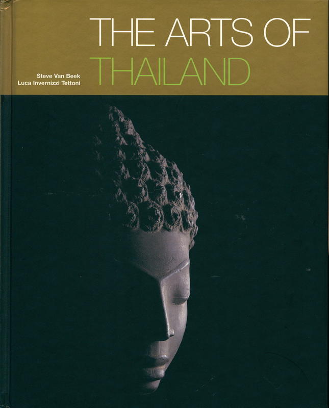 The arts of Thailand / Steve Van Beek, Luca Invernizzi Tettoni cover