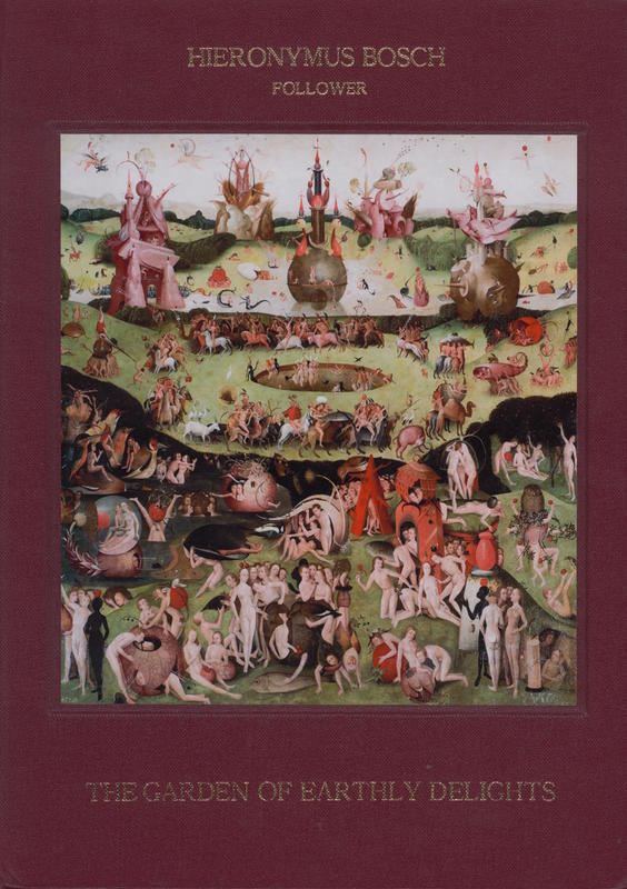 The Garden of Earthly Delights [by] Hieronymus Bosch Follower / Albert J Ernst Kunsthandel ; [dossier by Stefan Fischer] cover
