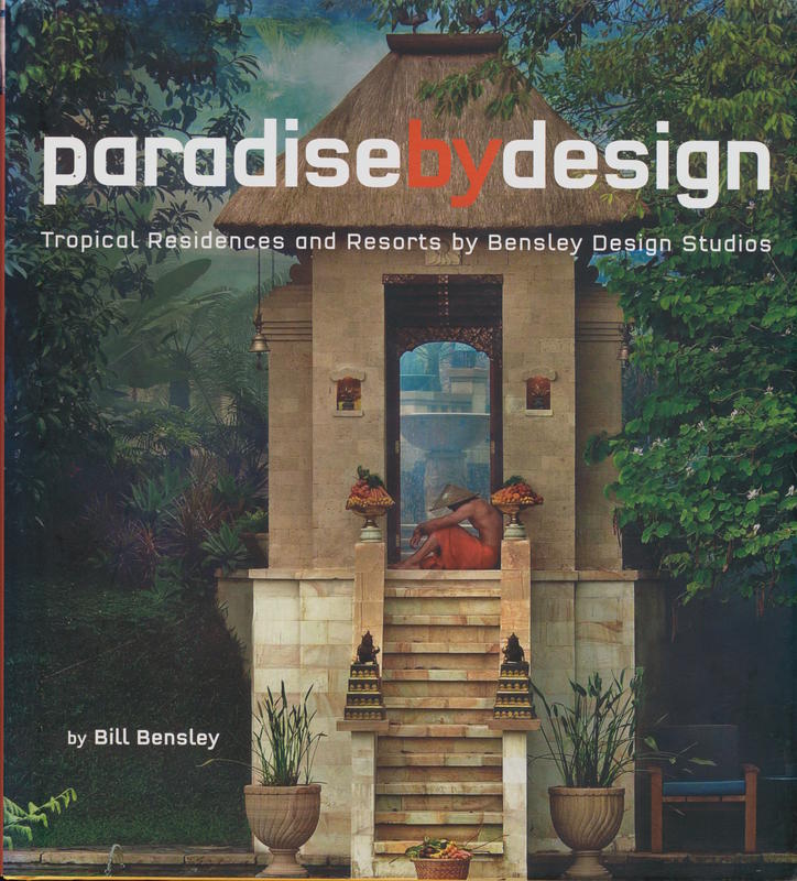 Paradise by design : tropical residences and resorts / by Bill Bensley cover