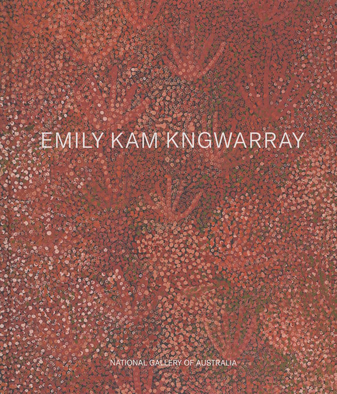 Emily Kam Kngwarray / editors, Kelli Cole, Jennifer Green, Hetti Perkins cover