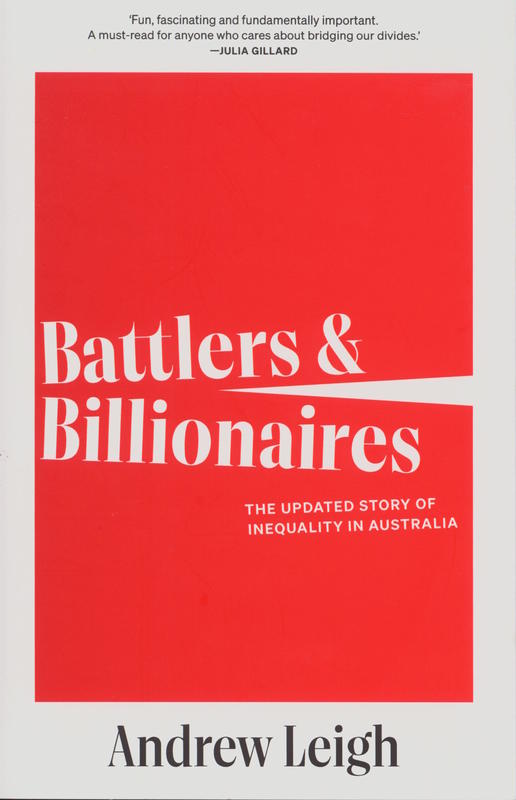 Battlers and billionaires : the updated story of inequality in Australia / Andrew Leigh cover