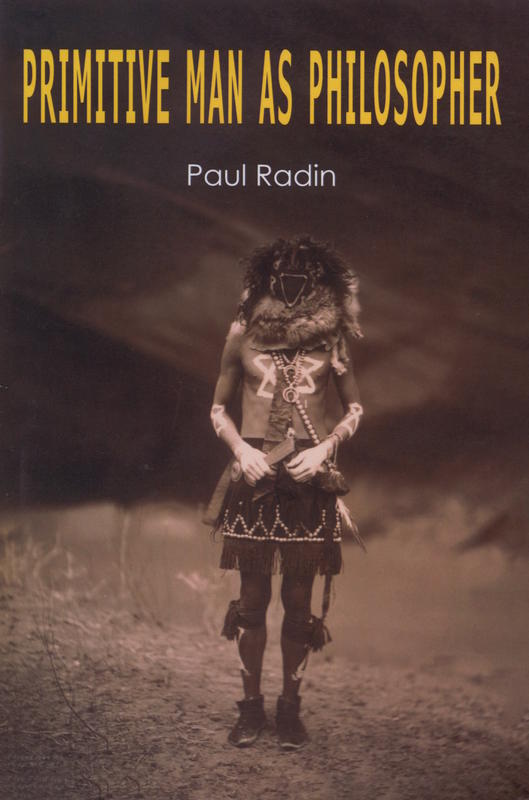Primitive man as philosopher / by Paul Radin ; foreword by John Dewey cover