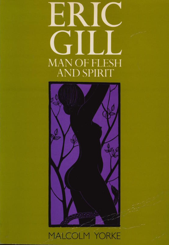 Eric Gill : man of flesh and spirit / Malcolm Yorke cover