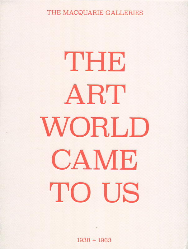 The art world came to us : The Macquarie Galleries 1938-1963 / Megan Monte, Milena Stojanovska, Ann Proudfoot cover