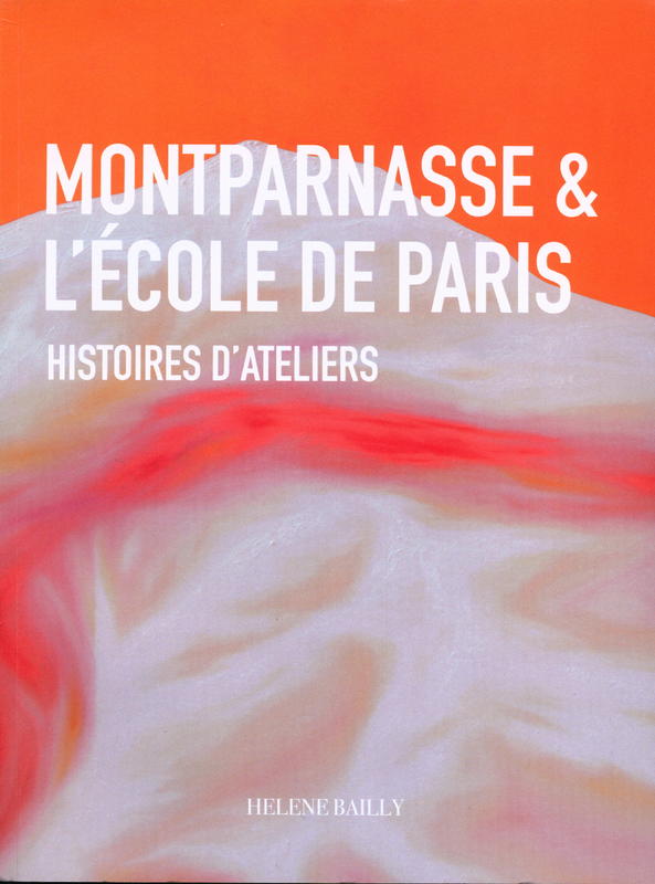 Montparnasse & l'ecole de paris : histoires d'ateliers / commissaire invite, Armand Camphuis cover